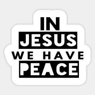 In Jesus We Have Peace Funny Christian Gift Sticker